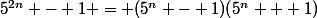 5^{2n} - 1 = (5^n - 1)(5^n + 1)