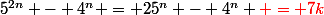 5^{2n} - 4^n = 25^n - 4^n {\red = 7k}