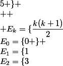 E_0=\{0 \} ;E_1=\{1;2 \}  ;E_2=\{3;4;5 \}
 \\  \\ E_k=\{\dfrac{k(k+1)}2; \dfrac{k(k+1)}2+1;\dfrac{k(k+1)}2+2;....\dfrac{k(k+1)}2+k \} 