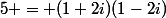 5 = (1+2i)(1-2i)