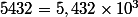 5432=5,432\times{10^3}