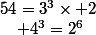 54=3^3\times 2&nbsp;&nbsp;\quad 4^3=2^6