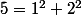 5=1^2+2^2