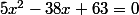 5x^2-38x+63=0