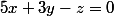 5x+3y-z=0