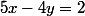 5x-4y=2