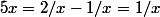 &nbsp;&nbsp;5x=2/x-1/x=1/x