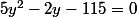 5y^2-2y-115=0