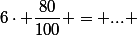 6\cdot \dfrac{80}{100} = ... 