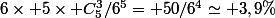 6\times 5\times C_5^3/6^5= 50/6^4\simeq 3,9\%