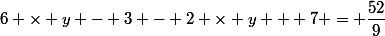 6 \times y - 3 - 2 \times y + 7 = \dfrac{52}{9}