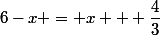 6-x = x + \dfrac{4}{3}