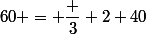 60 = \dfrac 3 2 40