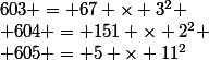 603 = 67 \times 3^2
 \\ 604 = 151 \times 2^2
 \\ 605 = 5 \times 11^2