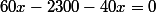60x-2300-40x=0