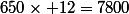 650\times 12=7800