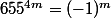 655^{4m}=(-1)^m