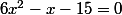 6x^2-x-15=0