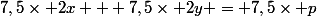 7,5\times 2x + 7,5\times 2y = 7,5\times p