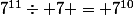 7^{11}\div 7 = 7^{10}