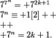 7^{n}\equiv 1[2]  \\  \\ 7^{n}=2k+1.&nbsp;&nbsp;&nbsp;&nbsp;7^{7^{n}}= 7^{2k+1}