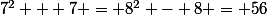 7^2 + 7 = 8^2 - 8 = 56