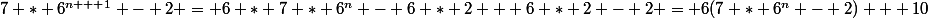 7 * 6^{n + 1} - 2 = 6 * 7 * 6^n - 6 * 2 + 6 * 2 - 2 = 6(7 * 6^n - 2) + 10