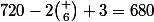 720-2{\binom 6 3}=680
