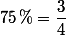 75\,\%=\dfrac{3}{4}