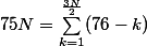 75N=\sum_{k=1}^{\frac{3N}{2}}(76-k)