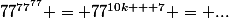 77^{77^{77}} = 77^{10k + 7} = ...