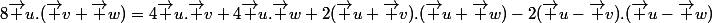 8\vec u.(\vec v+\vec w)=4\vec u.\vec v+4\vec u.\vec w+2(\vec u+\vec v).(\vec u+\vec w)-2(\vec u-\vec v).(\vec u-\vec w)