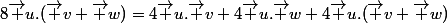 8\vec u.(\vec v+\vec w)=4\vec u.\vec v+4\vec u.\vec w+4\vec u.(\vec v+\vec w)