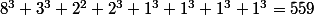 8^3+3^3+2^2+2^3+1^3+1^3+1^3+1^3=559