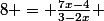 8 = \frac{7x-4}{3-2x} 