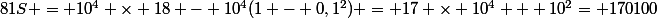 81S = 10^4 \times 18 - 10^4(1 - 0,1^2) = 17 \times 10^4 + 10^2= 170100