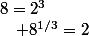 8=2^3&nbsp;&nbsp;\quad 8^{1/3}=2