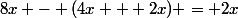8x - (4x + 2x) = 2x