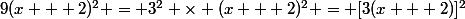 9(x + 2)^2 = 3^2 \times (x + 2)^2 = [3(x + 2)]^2