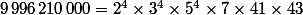 9\,996\,210\,000=2^4\times3^4\times5^4\times7\times41\times43