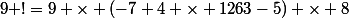 9 !=9 \times (-7+4 \times 1263-5) \times 8