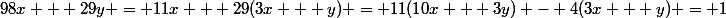 98x + 29y = 11x + 29(3x + y) = 11(10x + 3y) - 4(3x + y) = 1