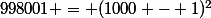 998001 = (1000 - 1)^2