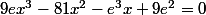 9ex^{3}-81x^{2}-e^{3}x+9e^{2}=0