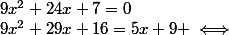 9x^2+29x+16=5x+9 \iff&nbsp;&nbsp;9x^2+24x+7=0