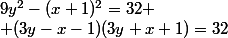9y^2-(x+1)^2=32
 \\ (3y-x-1)(3y+x+1)=32