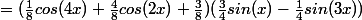 =(\frac{1}{8}cos(4x)+\frac{4}{8}cos(2x)+\frac{3}{8})(\frac{3}{4}sin(x)-\frac{1}{4}sin(3x))