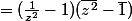 =(\frac{1}{z^2}-1)(\bar{z^2}-\bar{1})