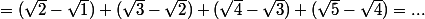 =(\sqrt{2}-\sqrt{1})+(\sqrt{3}-\sqrt{2})+(\sqrt{4}-\sqrt{3})+(\sqrt{5}-\sqrt{4})=...