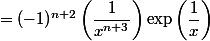 =(-1)^{n+2}\left(\dfrac{1}{x^{n+3}}\right)\exp\left(\dfrac{1}{x}\right)